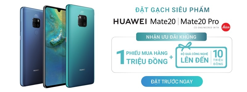 Huawei Mate 20/ Mate 20 Pro FPT Shop tặng bộ quà công nghệ đến 10 triệu đồng khi mua bộ đôi Huawei Mate 20/ Mate 20 Pro