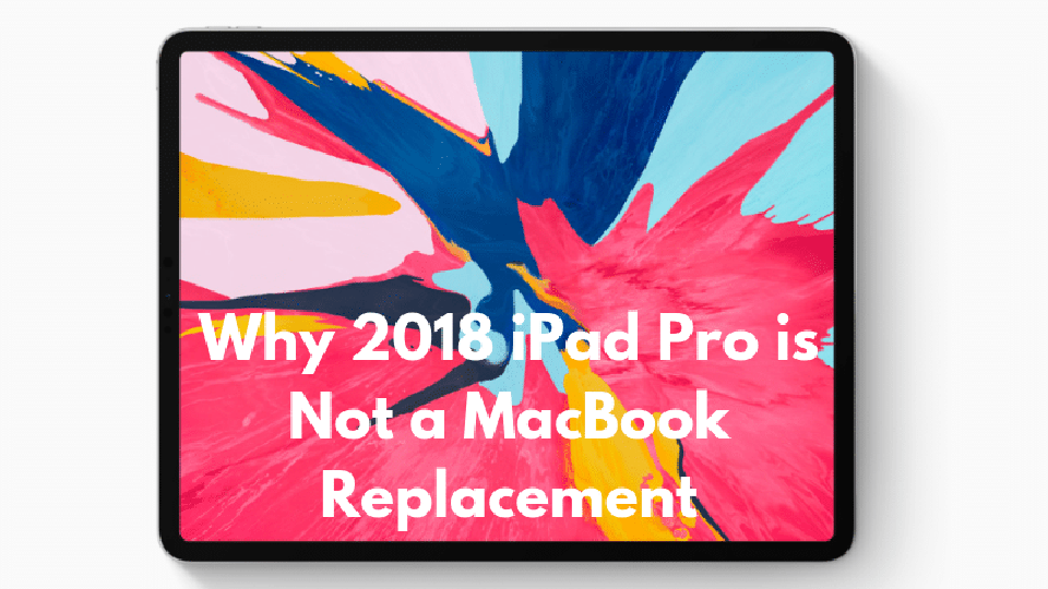 Lý do iPad Pro 2018 chưa thể thay thế MacBook (ảnh 1) Lý do iPad Pro 2018 chưa thể thay thế MacBook (ảnh 1)