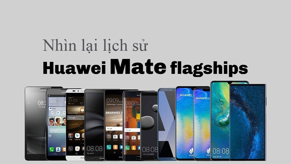 Nhìn lại lịch sử dòng Huawei Mate