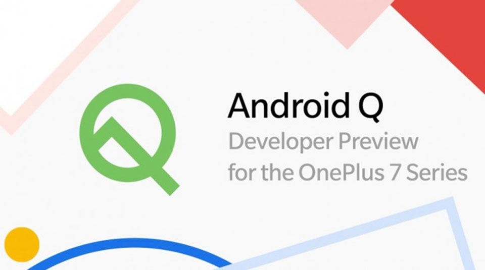 OnePlus 7 và OnePlus 7 Pro nhận Android Q Beta