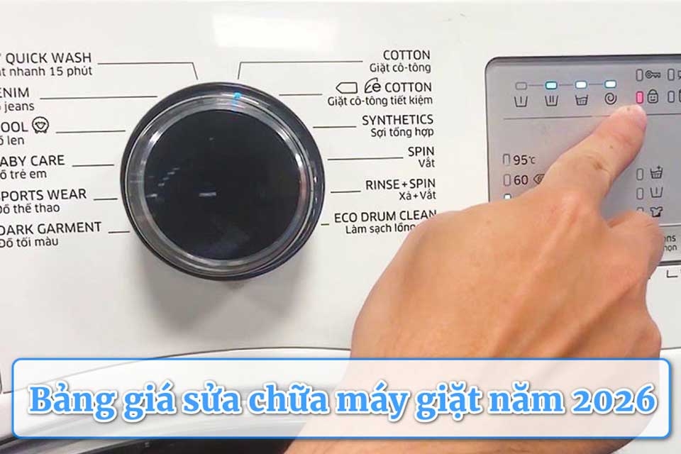 Cập nhật bảng giá sửa chữa máy giặt tại nhà chi tiết theo từng lỗi phổ biến năm 2026