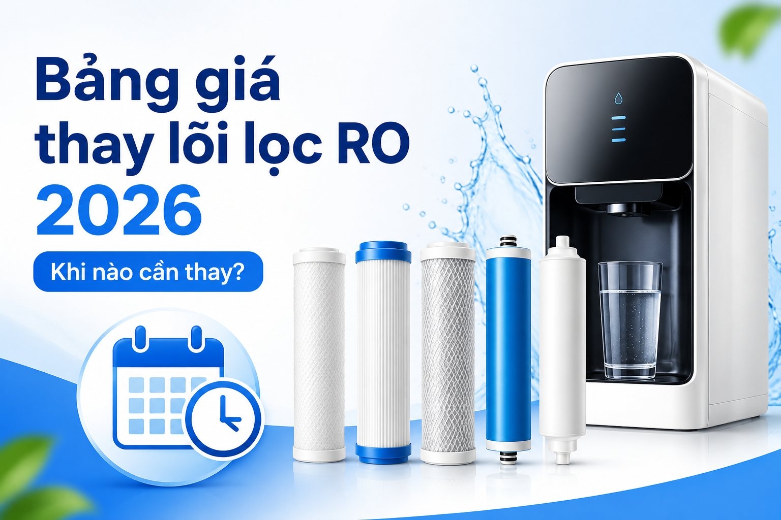 Cập nhật bảng giá thay lõi lọc nước RO mới nhất 2026 và lưu ý về thời gian thay