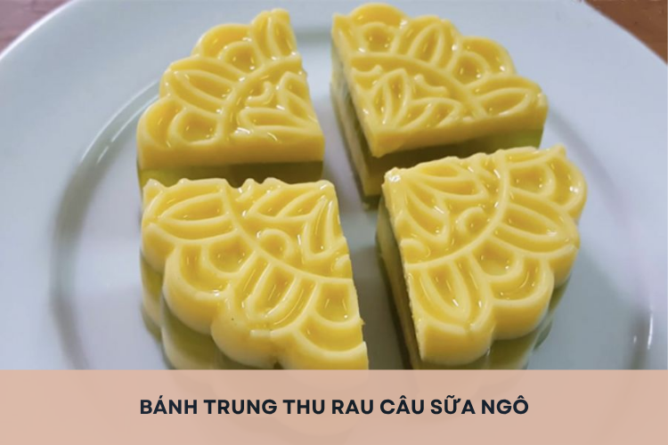 Hướng dẫn cách làm bánh trung thu rau câu sữa ngô thơm ngon, ngọt dịu ngay tại nhà