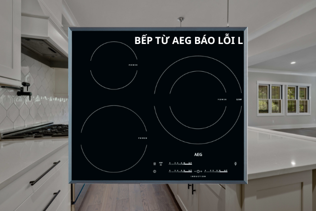 Bếp từ AEG báo lỗi L: Vì sao bếp khóa cứng và ẩn ý gì phía sau mã cảnh báo này?