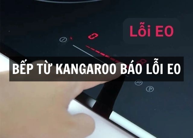Bếp từ Kangaroo báo lỗi E0 là gì? Tìm hiểu nguyên nhân và các cách xử lý đơn giản