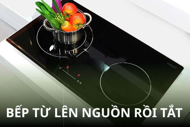 Bếp từ lên nguồn rồi tắt khi đang nấu ăn: Nguyên nhân phổ biến và cách khắc phục kịp thời