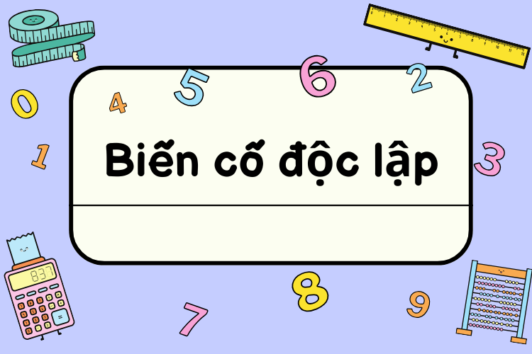 biến cố độc lập là gì 1
