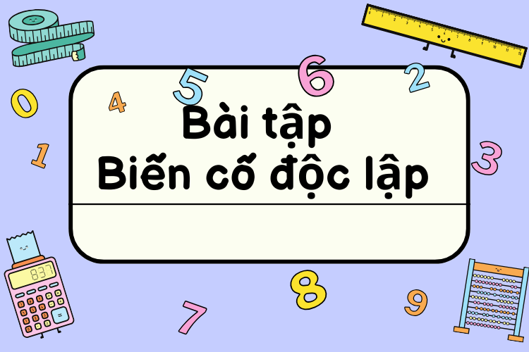 biến cố độc lập là gì 5