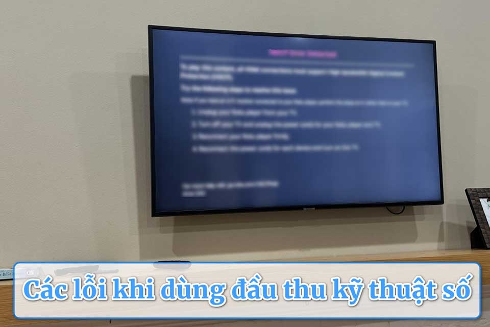Các lỗi khi dùng đầu thu kỹ thuật số thường gặp và cách khắc phục nhanh tại nhà