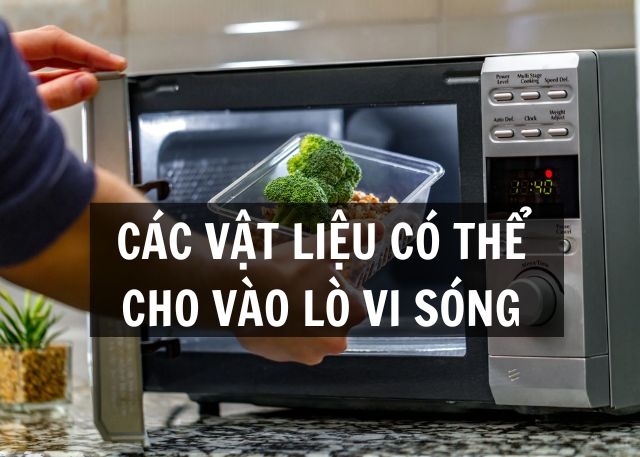 Tổng hợp các vật liệu có thể cho vào lò vi sóng an toàn, tiện lợi mà bạn nên biết