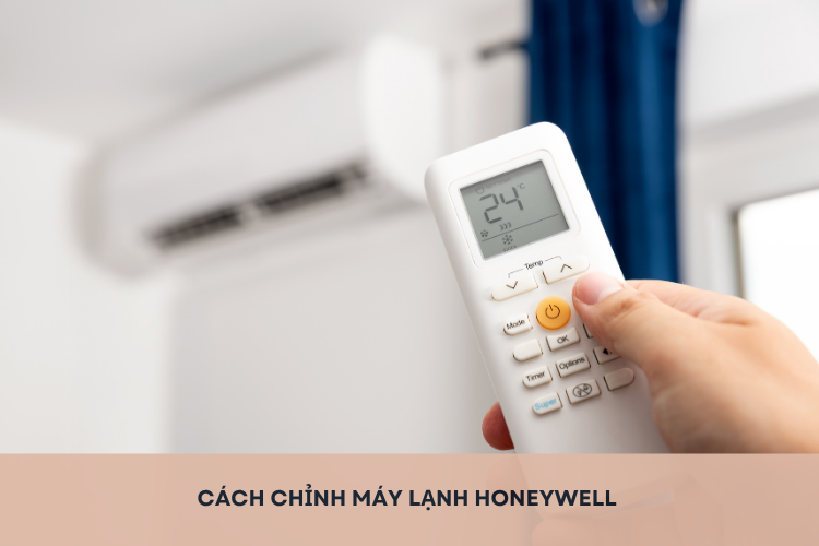 Bỏ túi cách chỉnh máy lạnh Honeywell nhanh chóng, đơn giản cho người mới sử dụng