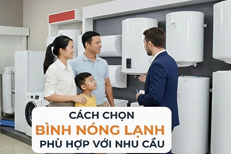 Cách chọn bình nóng lạnh phù hợp với nhu cầu: Đừng mua theo giá, hãy chọn theo cách bạn dùng