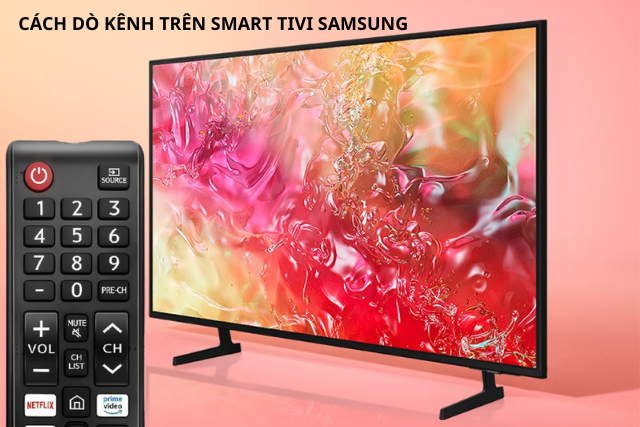 Cách dò kênh trên Smart tivi Samsung: Bí quyết tìm đầy đủ chương trình truyền hình chỉ trong vài phút