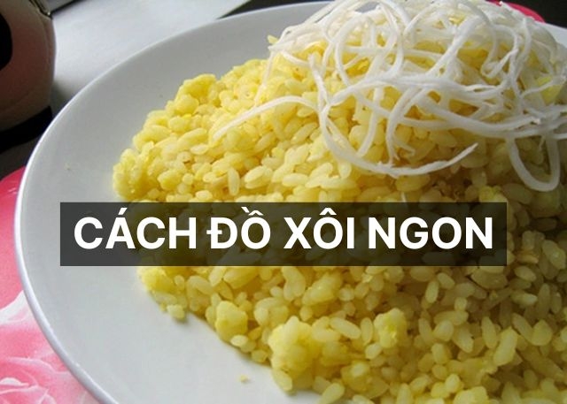 Học ngay 7 cách đồ xôi ngon, đơn giản tại nhà, bí quyết giúp hạt xôi dẻo thơm, bóng mượt