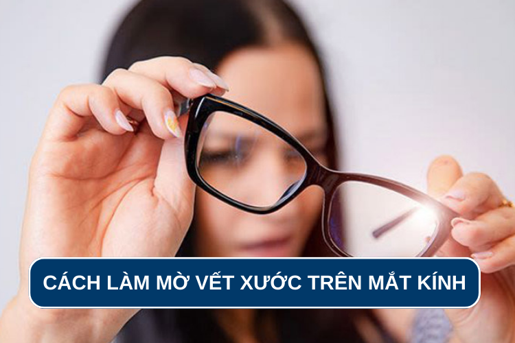 Lưu ngay cách làm mờ vết xước trên mắt kính, giúp bạn quan sát mọi thứ rõ ràng hơn