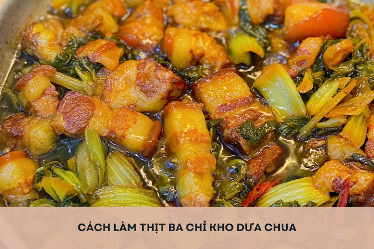 Cách làm thịt ba chỉ kho dưa chua đậm đà, thơm ngon, cực đưa cơm cho gia đình thưởng thức