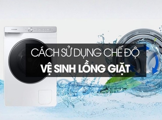 Cách sử dụng chế độ vệ sinh máy giặt đúng chuẩn giúp máy luôn sạch và hoạt động bền bỉ