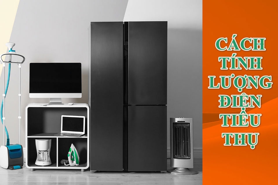 Cách tính lượng điện tiêu thụ của các thiết bị điện chuẩn xác và dễ áp dụng nhất hiện nay