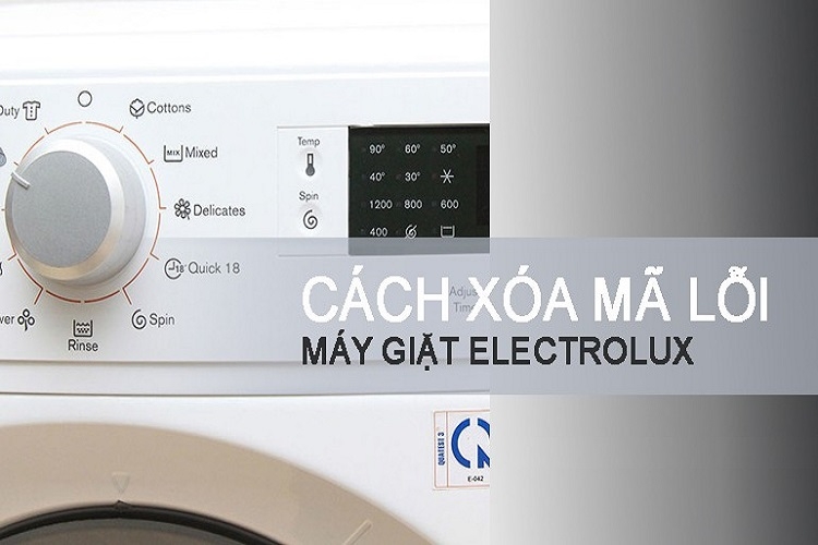 Hướng dẫn cách xóa mã lỗi máy giặt Electrolux cực chi tiết và dễ thực hiện cho bạn