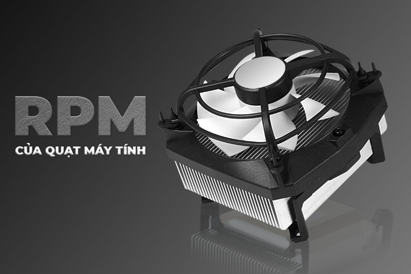 CFM và RPM trên quạt tản nhiệt là gì? - hình 3