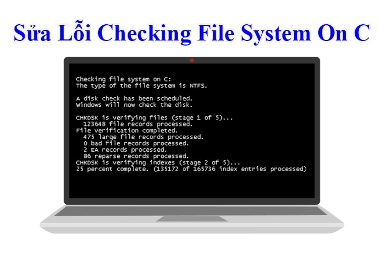 Lỗi Checking File System on C là gì và cách sửa nhanh chóng