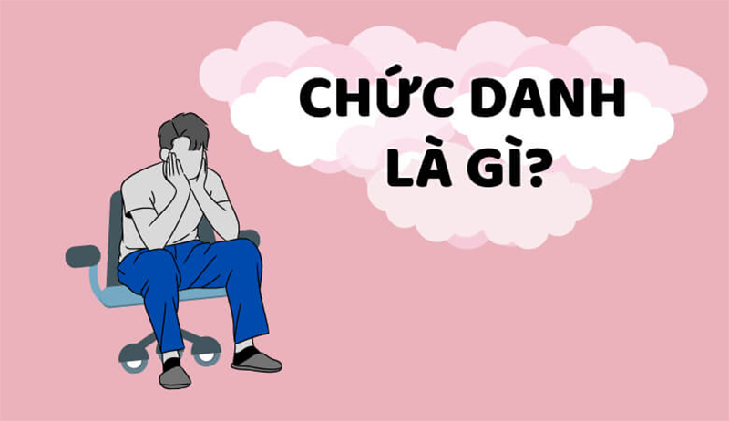 Chức danh là gì? (hình 1)