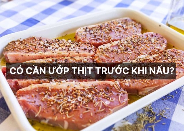Có cần ướp thịt trước khi nấu? Bí quyết giúp món ăn đậm đà, mềm ngon gấp bội