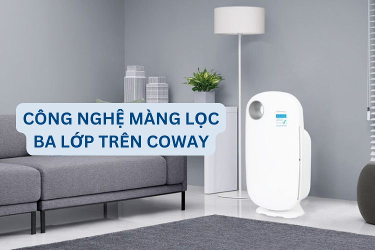 công nghệ màng lọc ba lớp trên Coway 1
