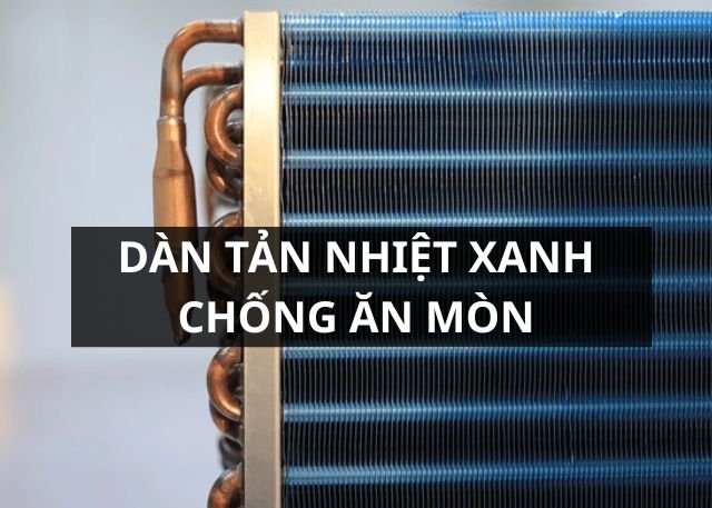 Dàn tản nhiệt xanh chống ăn mòn là gì? Cấu tạo và lợi ích của dàn tản nhiệt xanh chống ăn mòn