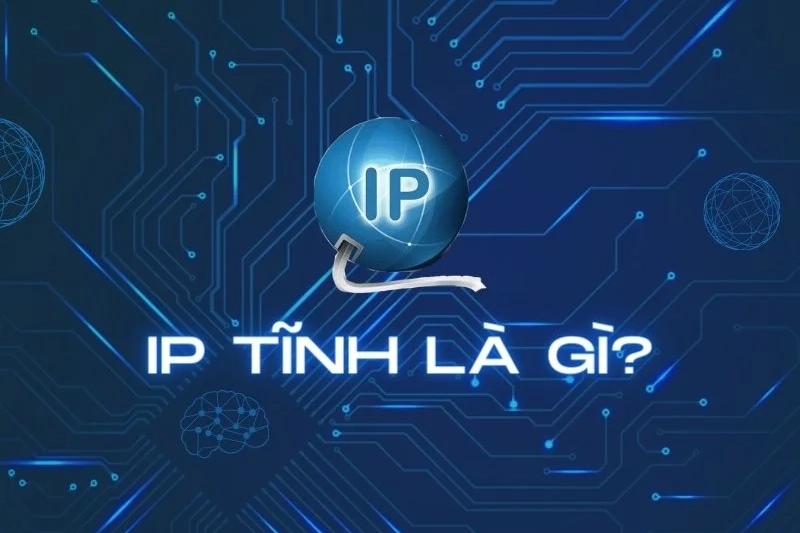 Địa chỉ IP tĩnh là gì?