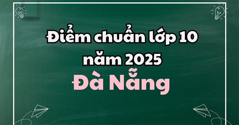 Điểm chuẩn lớp 10 năm 2025 Đà Nẵng hình 4