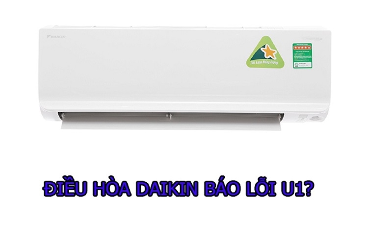 Lỗi U1 điều hòa Daikin: Nguyên nhân, cách khắc phục và những lưu ý quan trọng khi sửa chữa