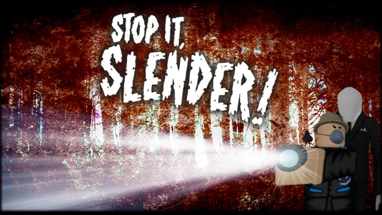 Stop it, Slender!