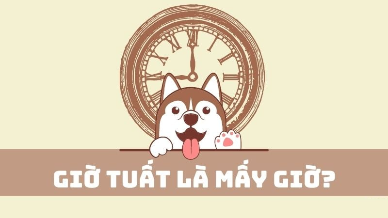 Giờ Tuất là mấy giờ? (hình 1)