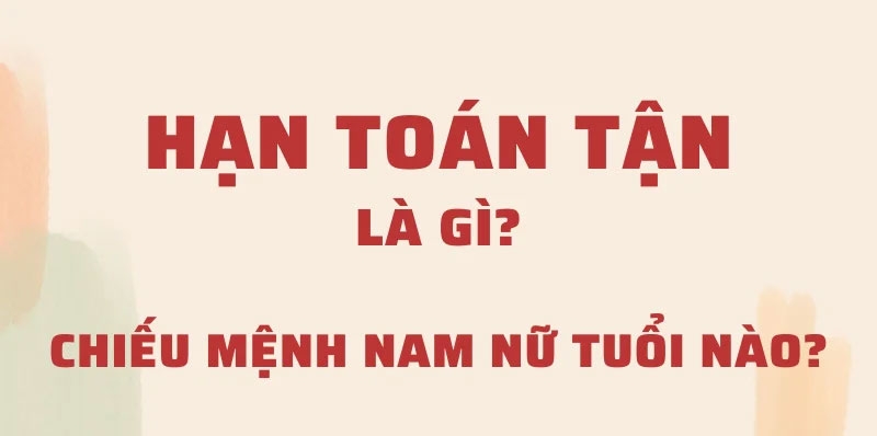 Hạn Toán Tận là gì hình 1