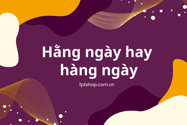 Hằng ngày hay hàng ngày ảnh 1