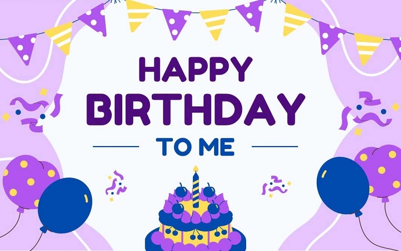 Happy birthday to me là gì ảnh 2