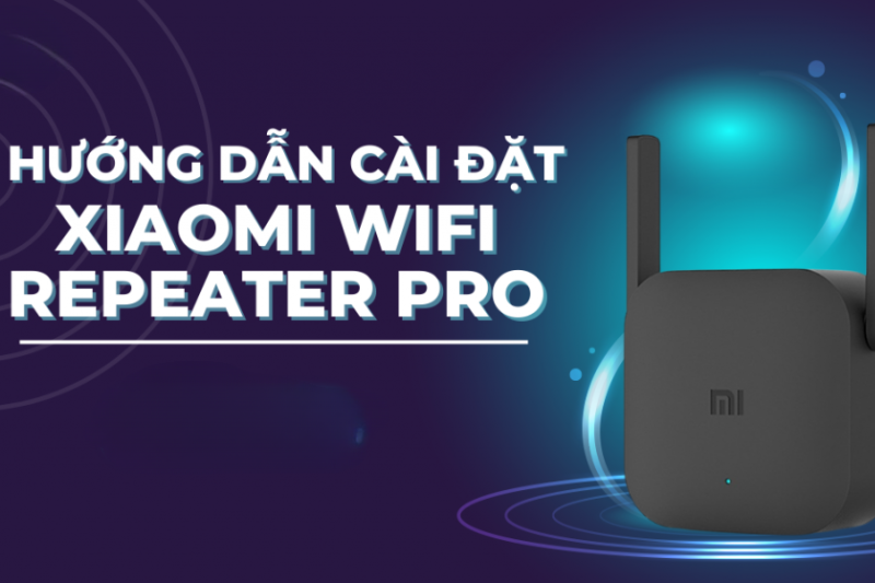 hướng dẫn cài đặt Xiaomi WiFi Repeater Pro 1