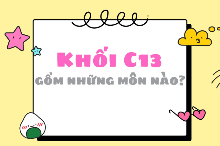 khoi-c13-gom-nhung-nganh-nao-1.png