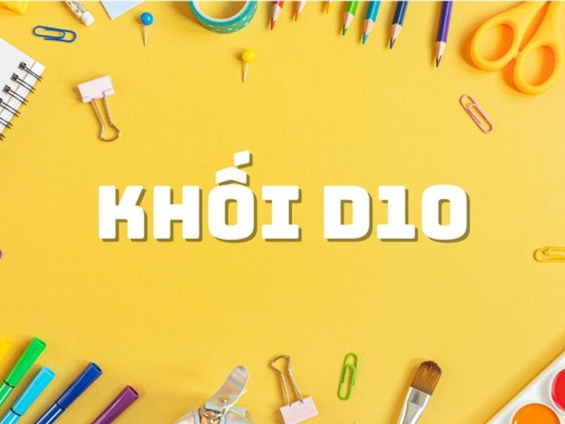 khoi d10 gom nhung nganh nao