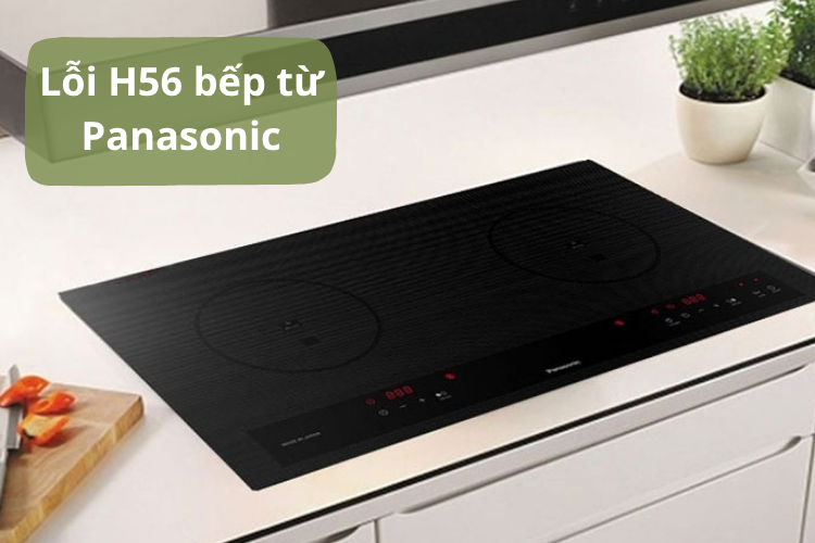 Lỗi H56 bếp từ Panasonic 4