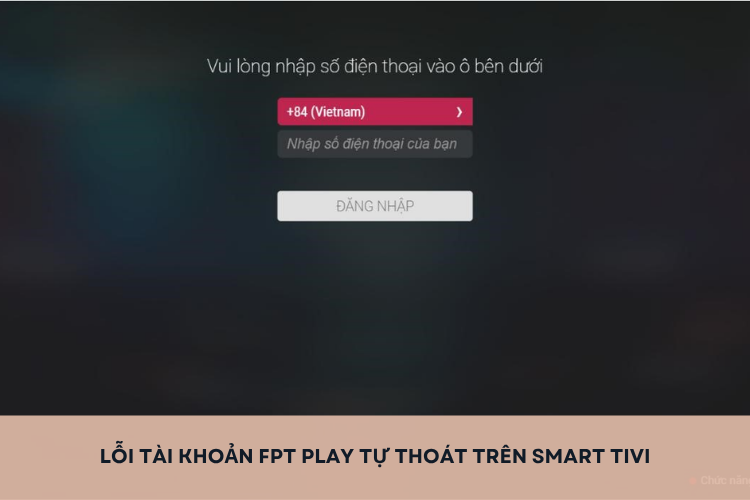 Lỗi tài khoản FPT Play tự thoát trên Smart Tivi: Tìm hiểu biểu hiện và cách khắc phục