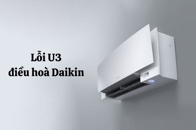Lỗi U3 điều h&ograve;a Daikin 1