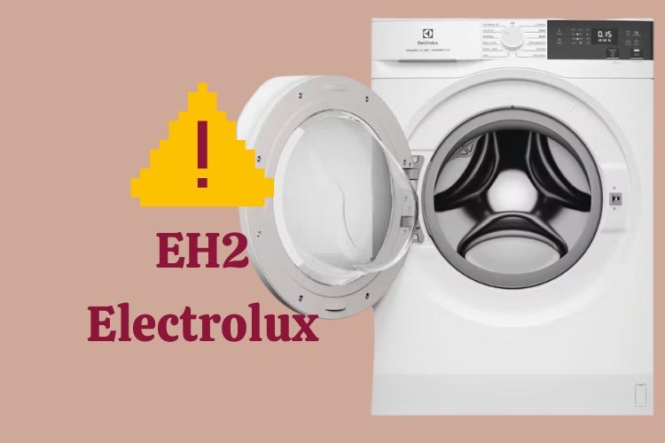 Máy giặt Electrolux báo lỗi Eh2 là bị gì? Nguyên nhân thật sự và cách khắc phục an toàn tại nhà