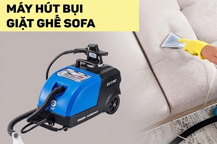 Máy hút bụi giặt ghế sofa: Kinh nghiệm chọn mua máy tốt và cách sử dụng hiệu quả
