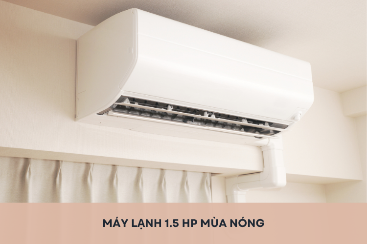 Khám phá top máy lạnh 1.5 HP mùa nóng chất lượng, bán chạy nhất mùa hè năm nay
