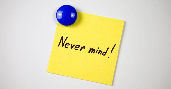 Never mind nghĩa là gì?