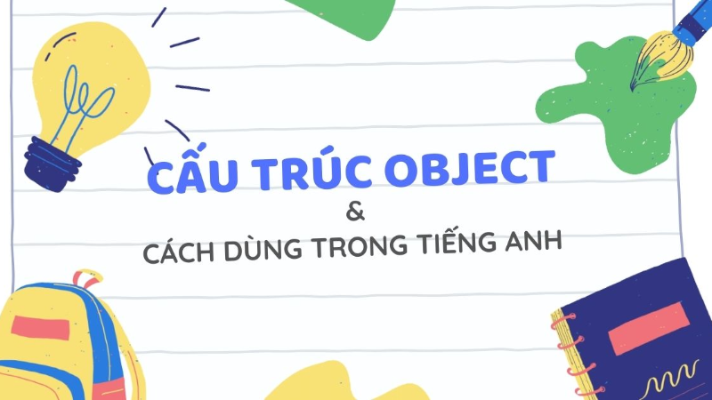 Object là gì? Các loại tân ngữ trong tiếng Anh và cách sử dụng