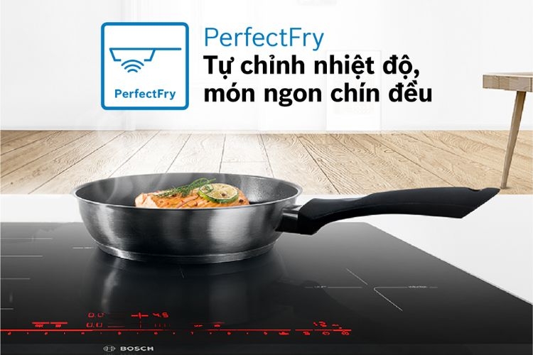 Công nghệ PerfectFry Bosch điều chỉnh nhiệt độ chính xác và tự động