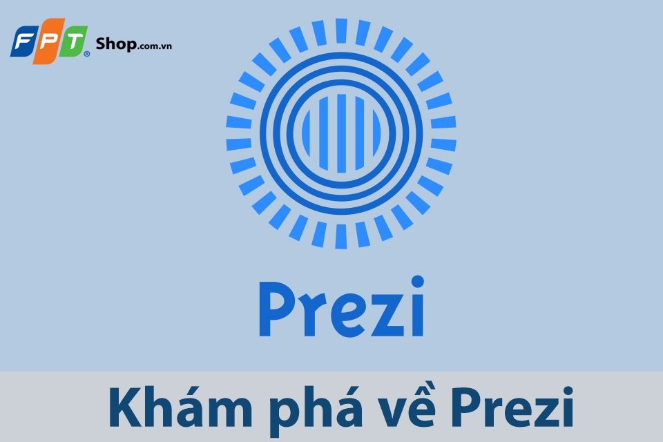 Prezi là gì? Các tính năng nổi bật và cách sử dụng cơ bản